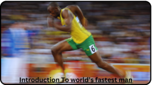 Introduction-To-worlds-fastest-man-e1730184175208-300x169 01 ) The Extraordinary Journey of Usain Bolt: From Roots to Records