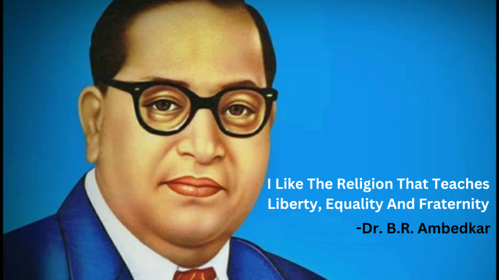 I-Like-The-Religion-That-Teaches-1024x576 01) Dr. Bhim Rao Ambedkar: India's Social Justice Champion